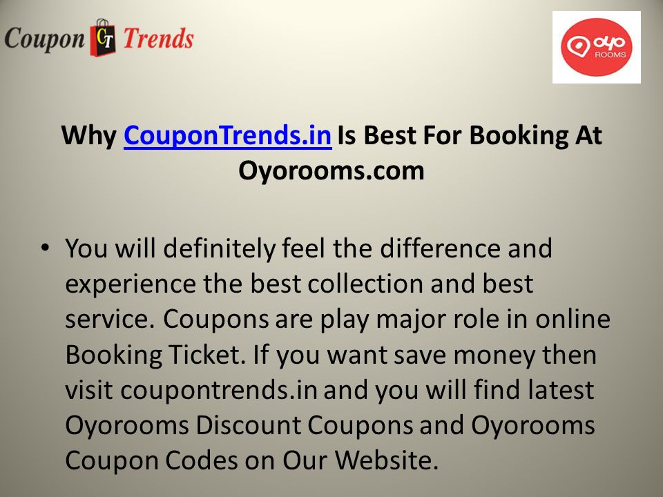 Why CouponTrends.in Is Best For Booking At Oyorooms.comCouponTrends.in You will definitely feel the difference and experience the best collection and best service.