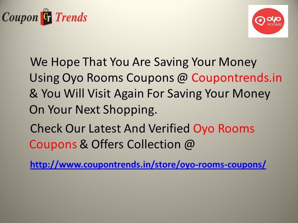 We Hope That You Are Saving Your Money Using Oyo Rooms Coupontrends.in & You Will Visit Again For Saving Your Money On Your Next Shopping.