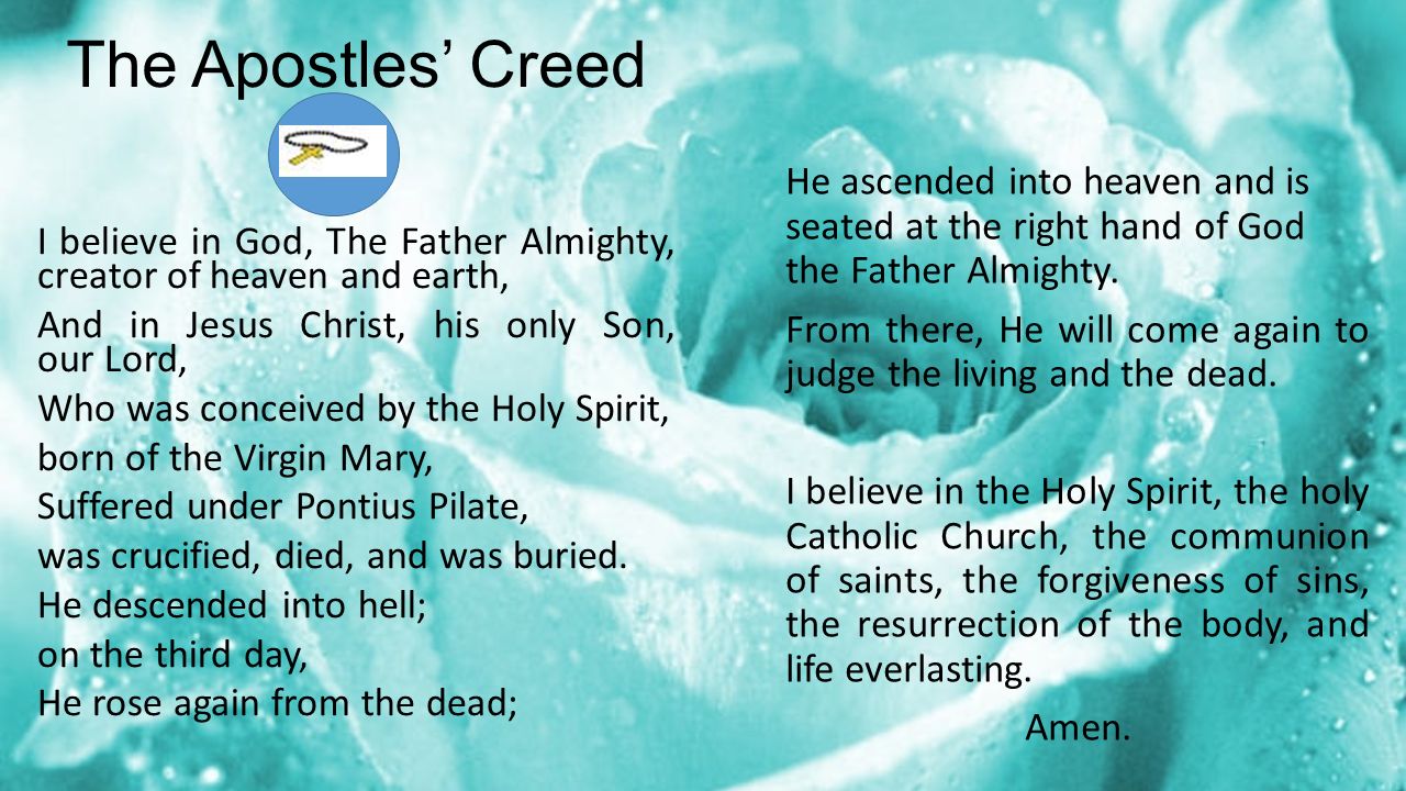 The Apostles’ Creed He ascended into heaven and is seated at the right hand of God the Father Almighty.