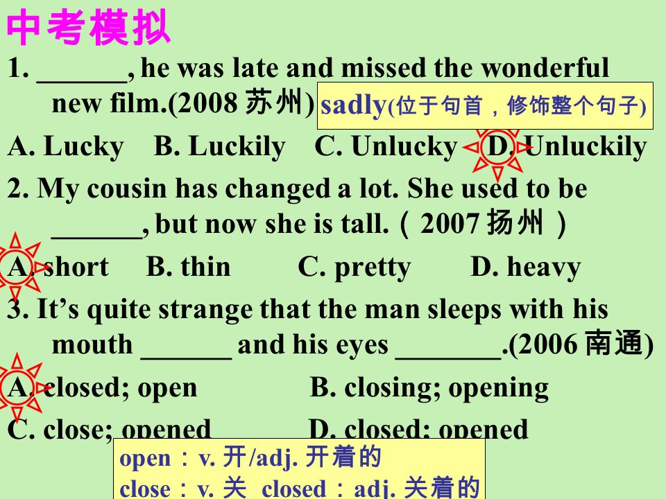 1. ______, he was late and missed the wonderful new film.(2008 苏州 ) A.