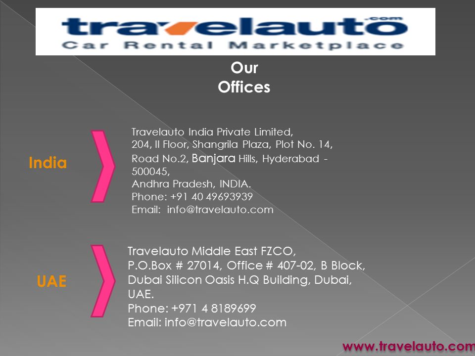 Our Offices India UAE     Travelauto Middle East FZCO, P.O.Box # 27014, Office # , B Block, Dubai Silicon Oasis H.Q Building, Dubai, UAE.