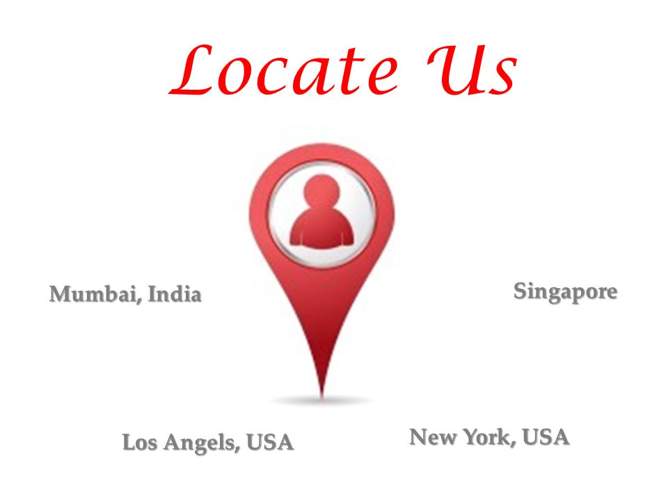 Locate Us Mumbai, India Los Angels, USA Singapore New York, USA