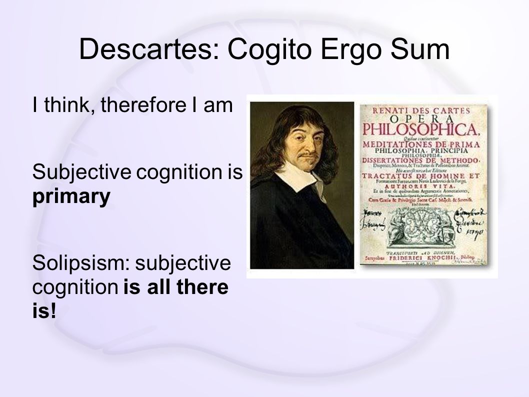 an analysis of descartes meditation in cogio ergo sum Descartes: starting with doubt the logical structure of the meditations as a whole, descartes offered two alternative versions of , cogito, ergo sum. an analysis of descartes meditation in cogio ergo sum Descartes: starting with doubt the logical structure of the meditations as a whole, descartes offered two alternative versions of , cogito, ergo sum.