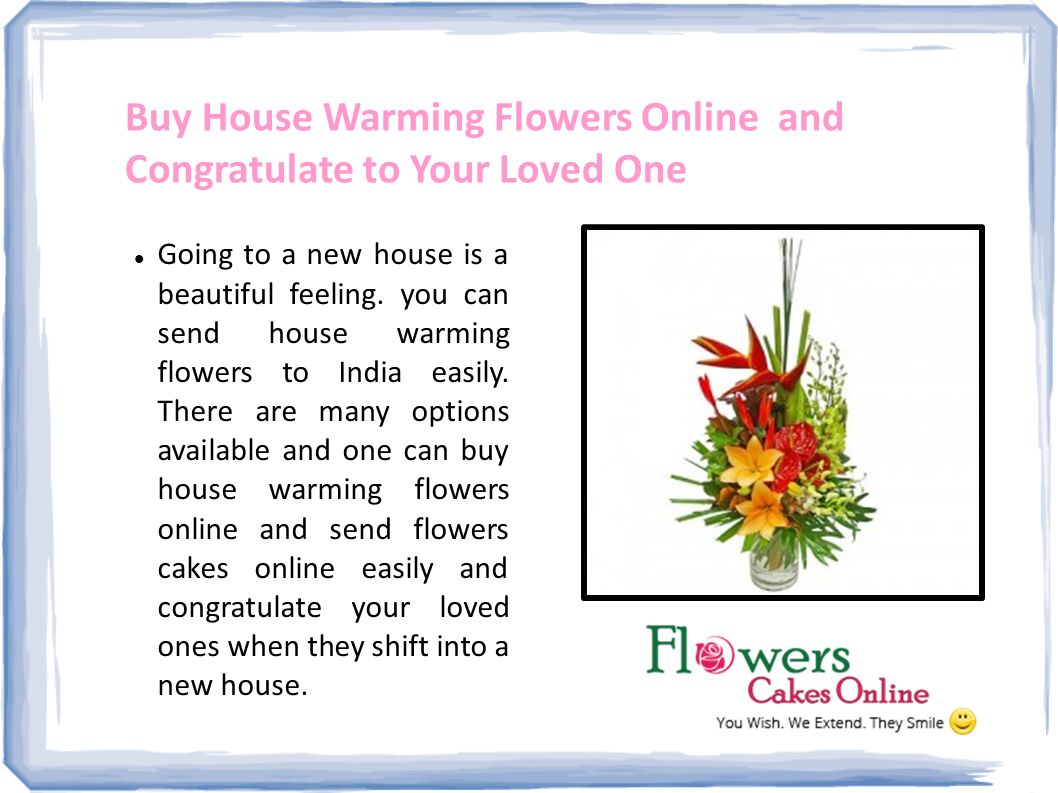Buy House Warming Flowers Online and Congratulate to Your Loved One Going to a new house is a beautiful feeling.