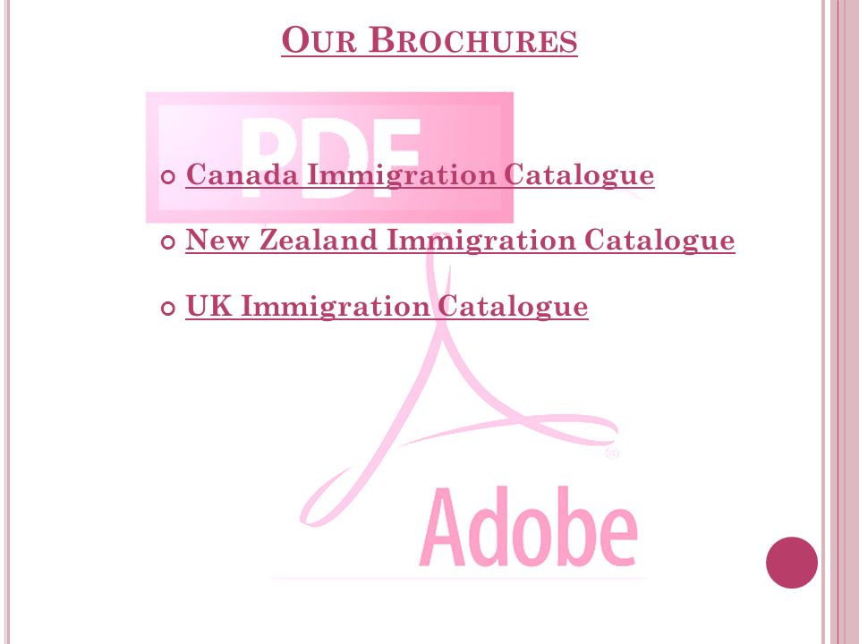 O UR B ROCHURES Canada Immigration Catalogue New Zealand Immigration Catalogue UK Immigration Catalogue