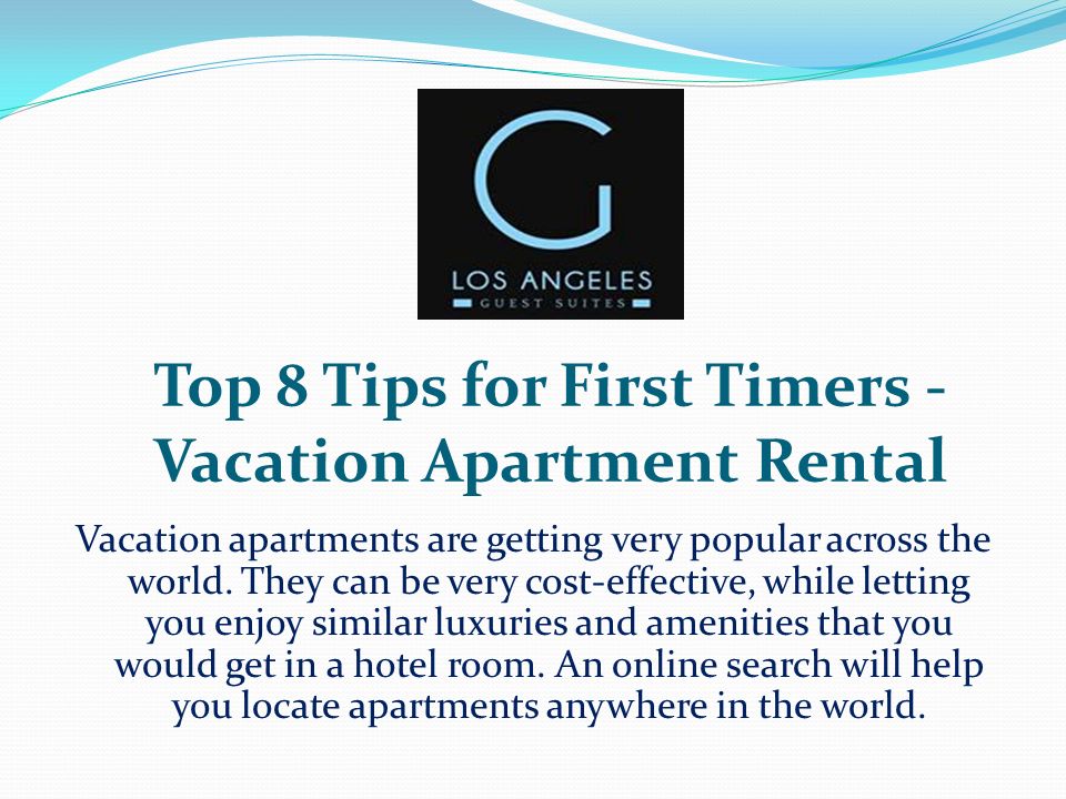 Top 8 Tips for First Timers - Vacation Apartment Rental Vacation apartments are getting very popular across the world.