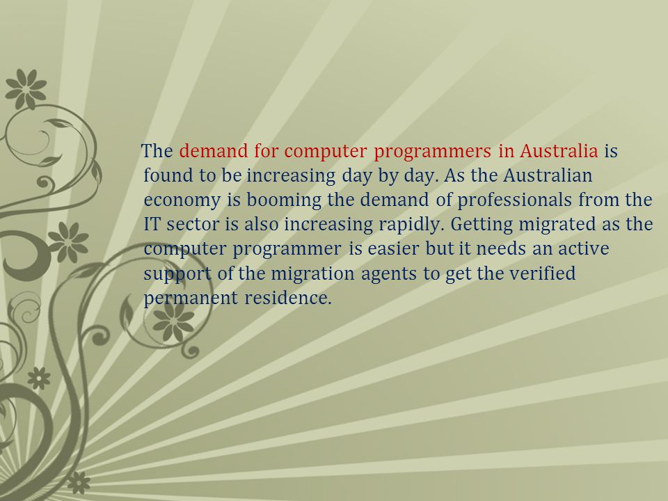 The demand for computer programmers in Australia is found to be increasing day by day.