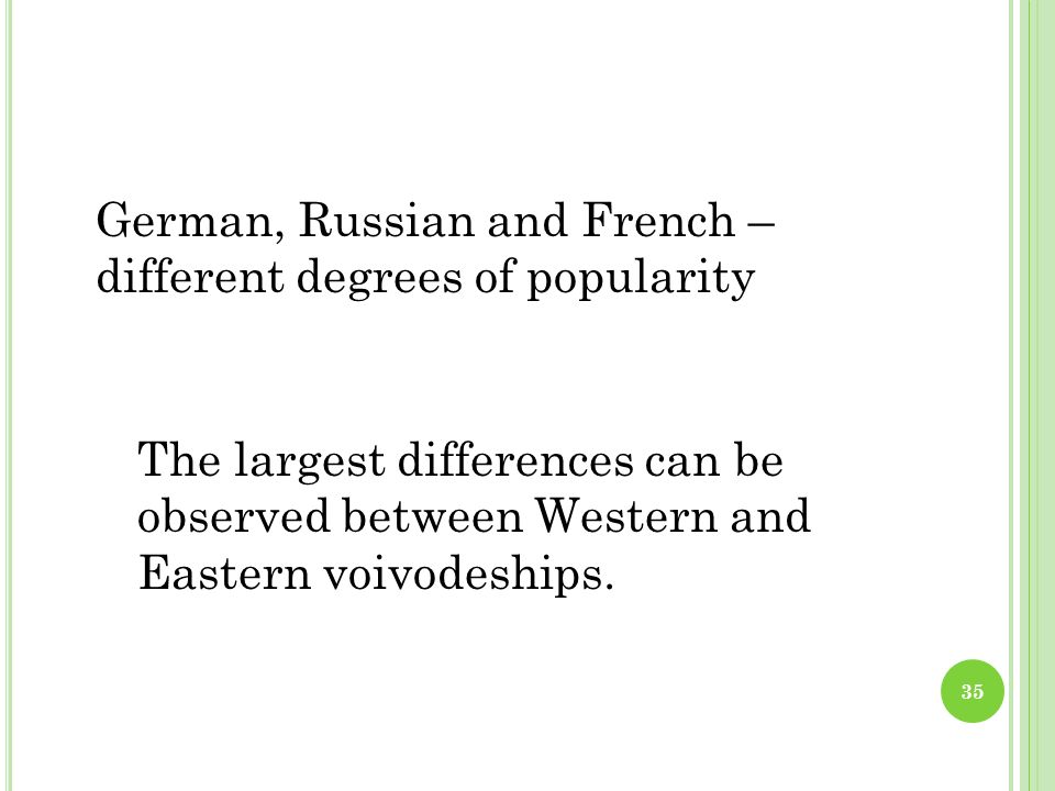 German, Russian and French – different degrees of popularity The largest differences can be observed between Western and Eastern voivodeships.