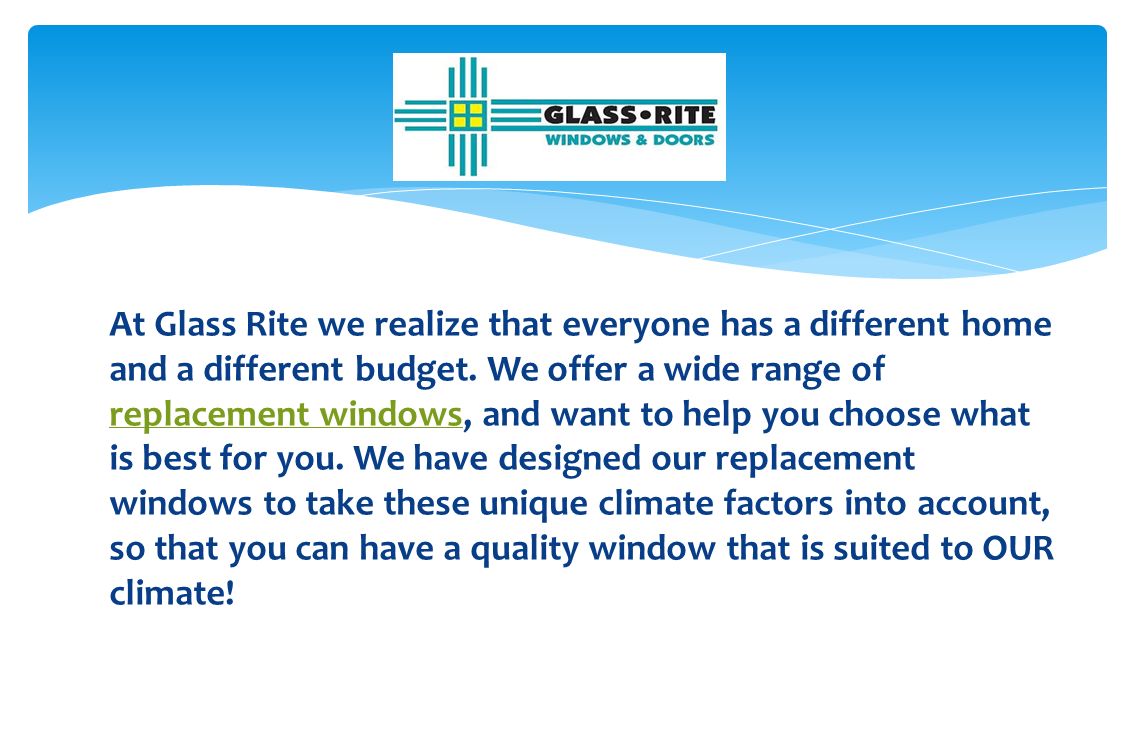 At Glass Rite we realize that everyone has a different home and a different budget.