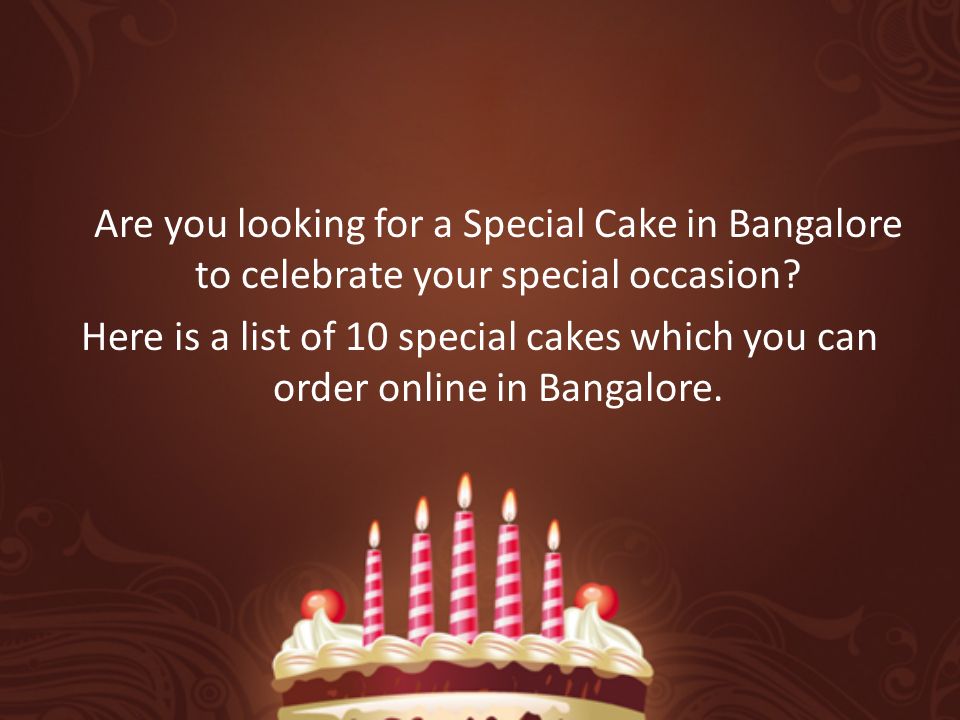 Are you looking for a Special Cake in Bangalore to celebrate your special occasion.