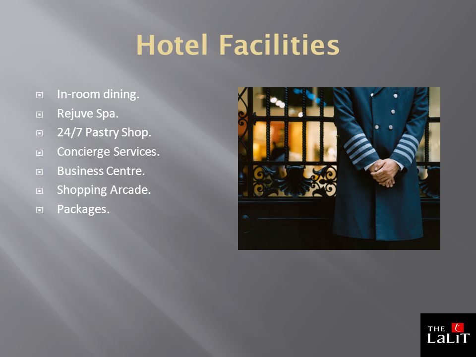 Hotel Facilities  In-room dining.  Rejuve Spa.  24/7 Pastry Shop.