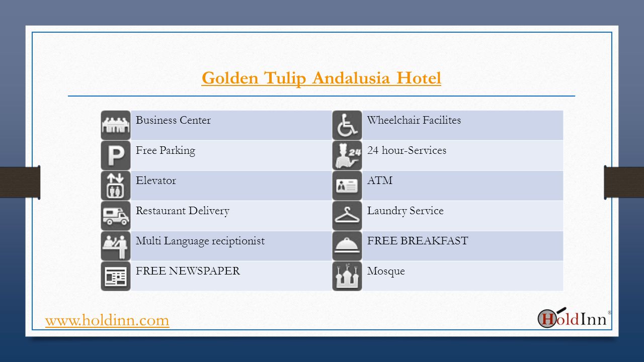 Golden Tulip Andalusia Hotel Business CenterWheelchair Facilites Free Parking24 hour-Services ElevatorATM Restaurant DeliveryLaundry Service Multi Language reciptionistFREE BREAKFAST FREE NEWSPAPERMosque