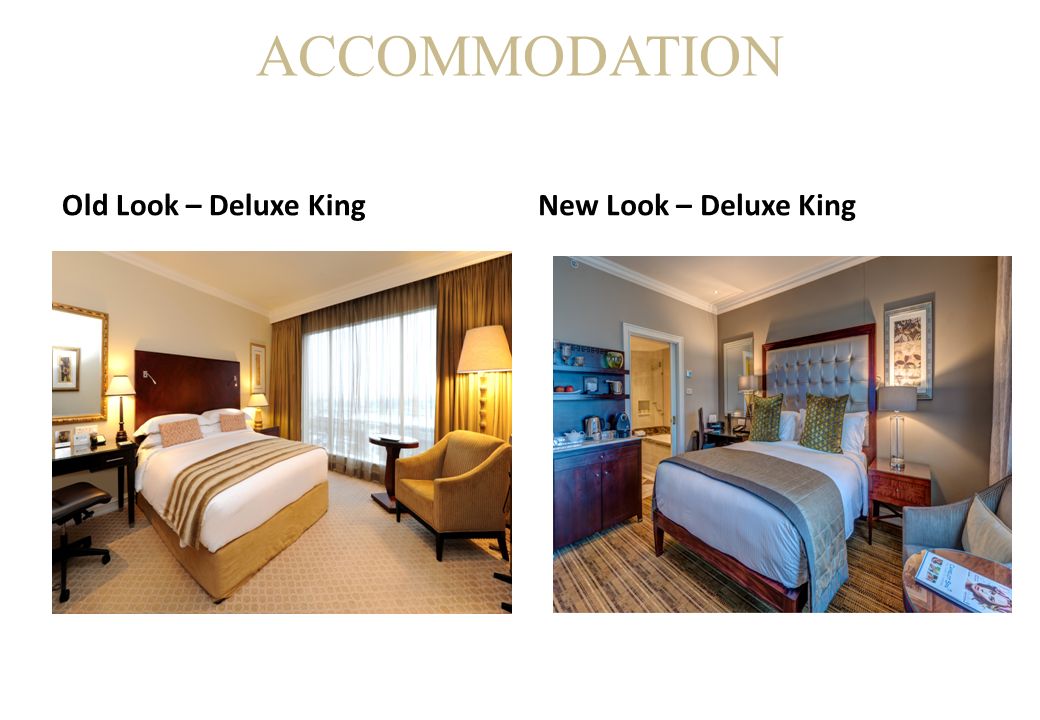 ACCOMMODATION Old Look – Deluxe KingNew Look – Deluxe King