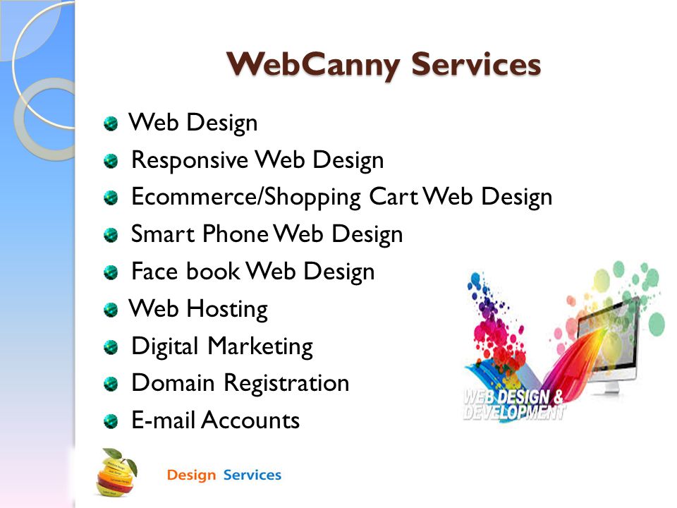 WebCanny Services Web Design Responsive Web Design Ecommerce/Shopping Cart Web Design Smart Phone Web Design Face book Web Design Web Hosting Digital Marketing Domain Registration  Accounts