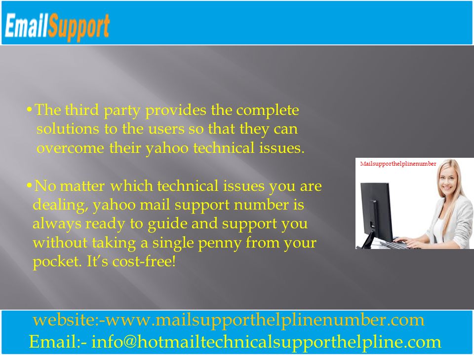 - website:-  The third party provides the complete solutions to the users so that they can overcome their yahoo technical issues.