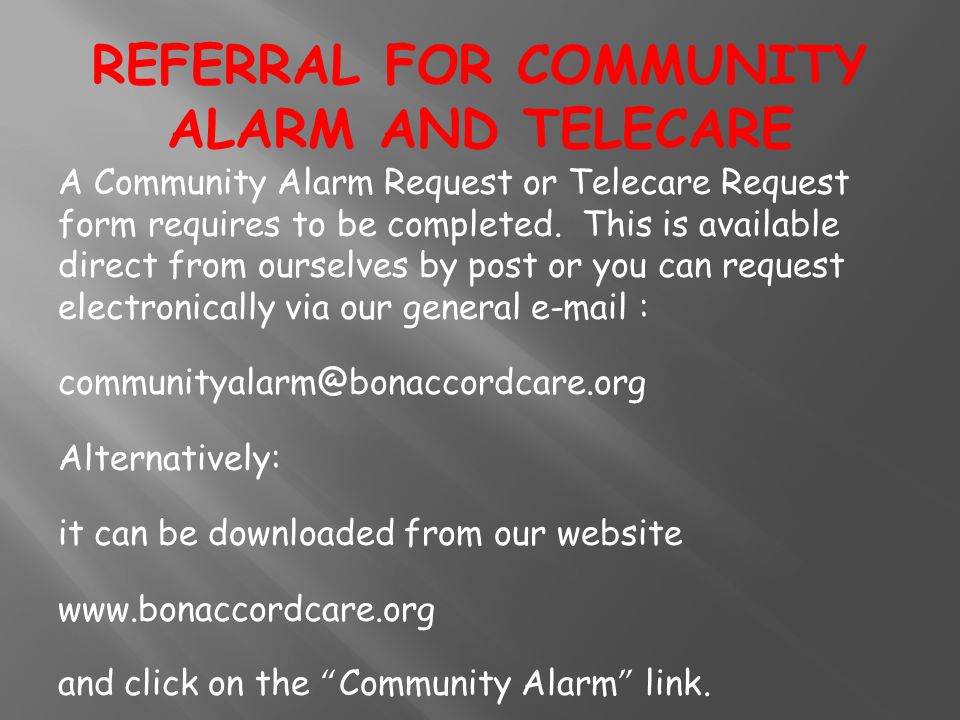 A Community Alarm Request or Telecare Request form requires to be completed.