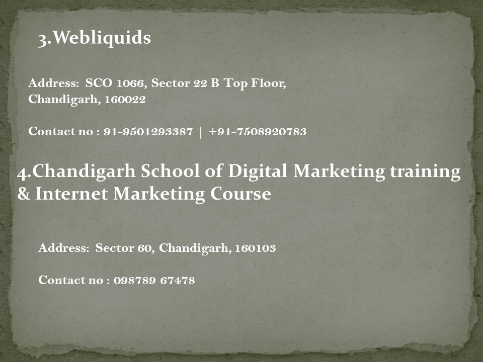 3.Webliquids Address: SCO 1066, Sector 22 B Top Floor, Chandigarh, Contact no : | Chandigarh School of Digital Marketing training & Internet Marketing Course Address: Sector 60, Chandigarh, Contact no :