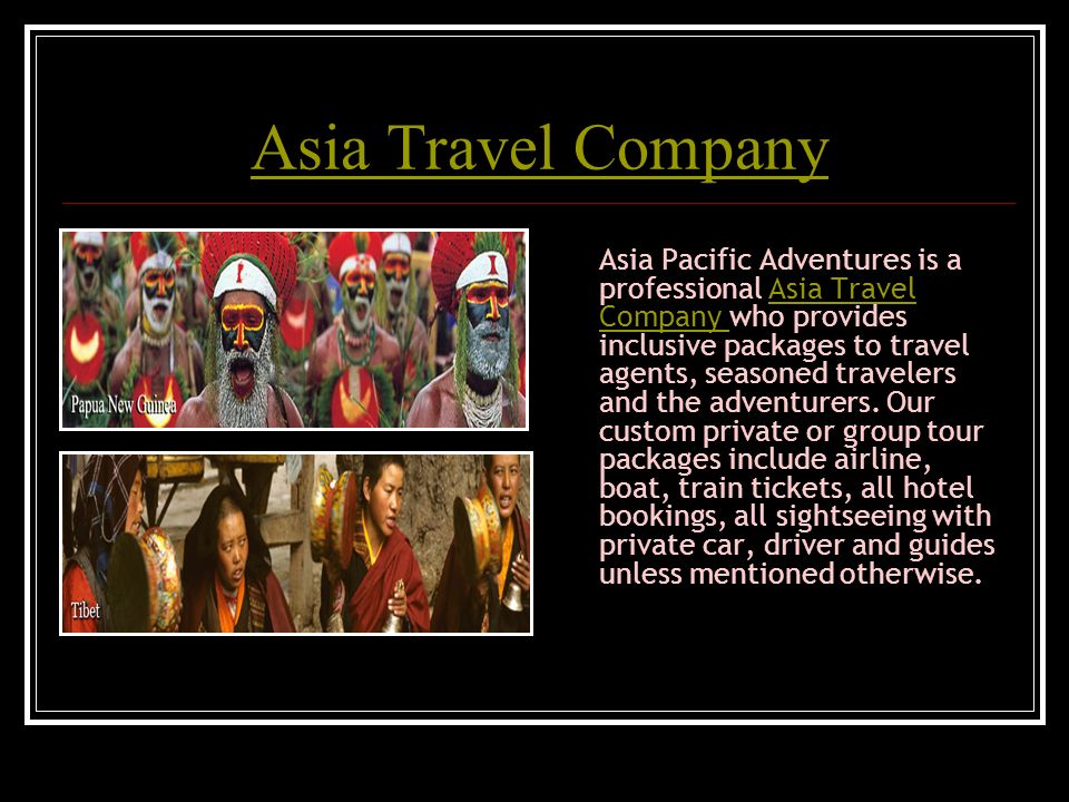 Asia Pacific Adventures is a professional Asia Travel Company who provides inclusive packages to travel agents, seasoned travelers and the adventurers.