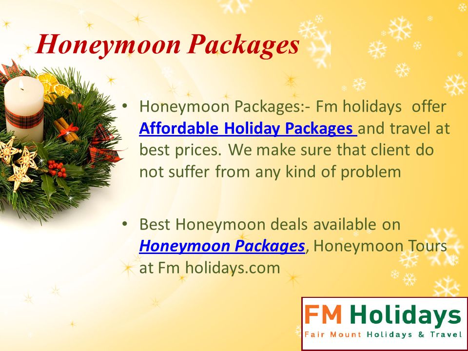 Honeymoon Packages Honeymoon Packages:- Fm holidays offer Affordable Holiday Packages and travel at best prices.