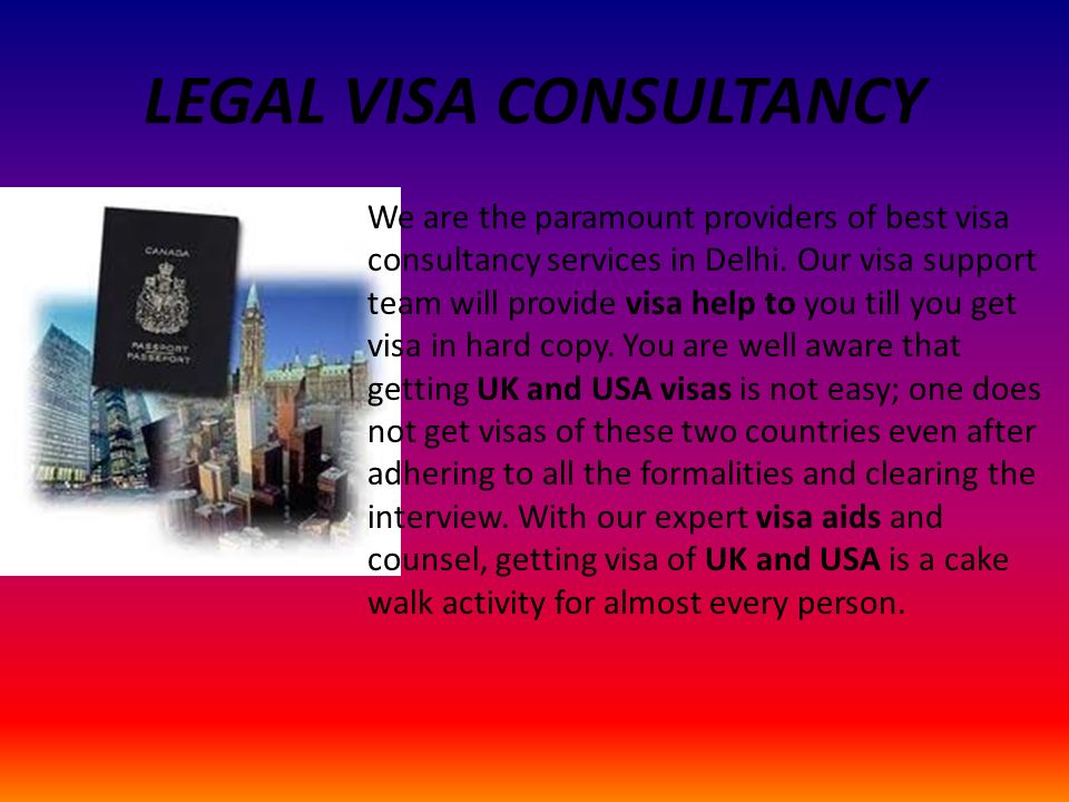 LEGAL VISA CONSULTANCY We are the paramount providers of best visa consultancy services in Delhi.