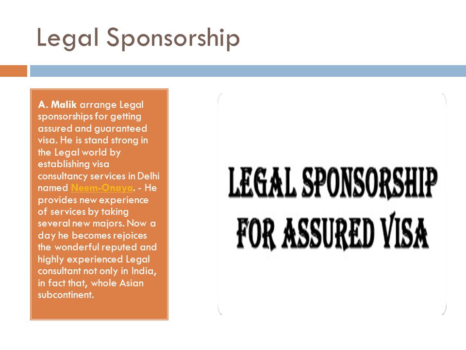 Legal Sponsorship A. Malik arrange Legal sponsorships for getting assured and guaranteed visa.