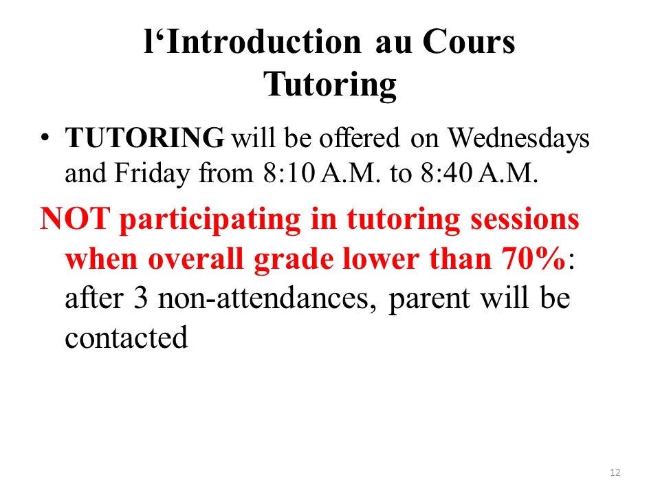 l‘Introduction au Cours Tutoring TUTORING will be offered on Wednesdays and Friday from 8:10 A.M.