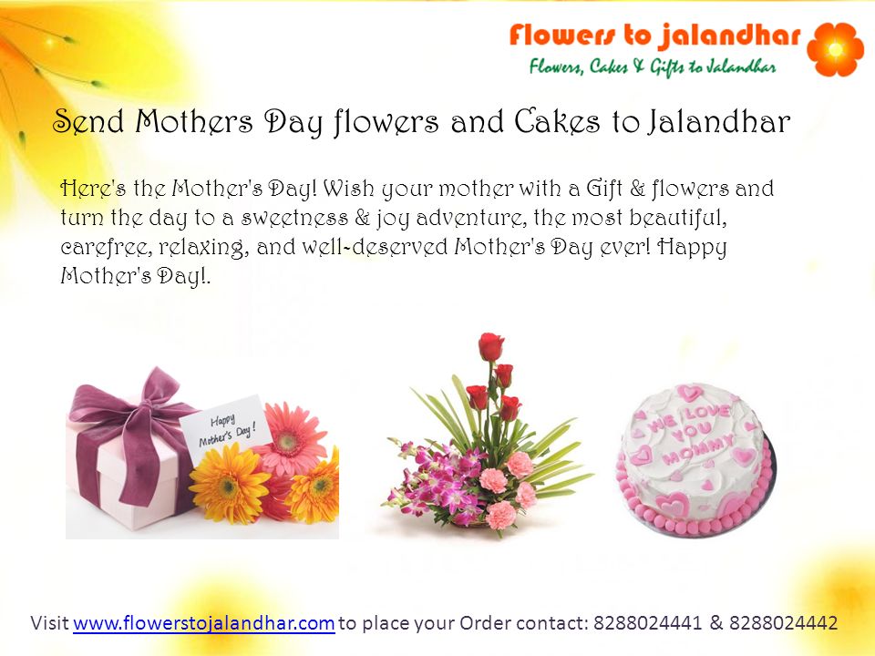 Send Mothers Day flowers and Cakes to Jalandhar Here s the Mother s Day.