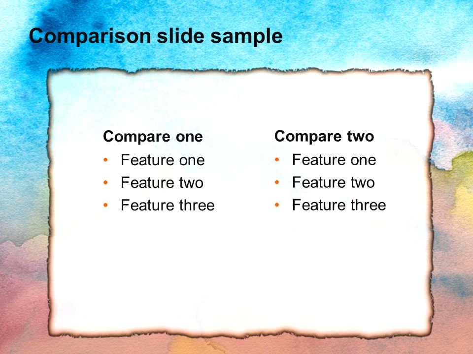 Comparison slide sample Compare one Feature one Feature two Feature three Compare two Feature one Feature two Feature three