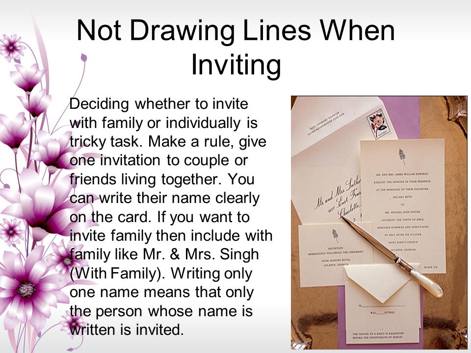 Not Drawing Lines When Inviting Deciding whether to invite with family or individually is tricky task.