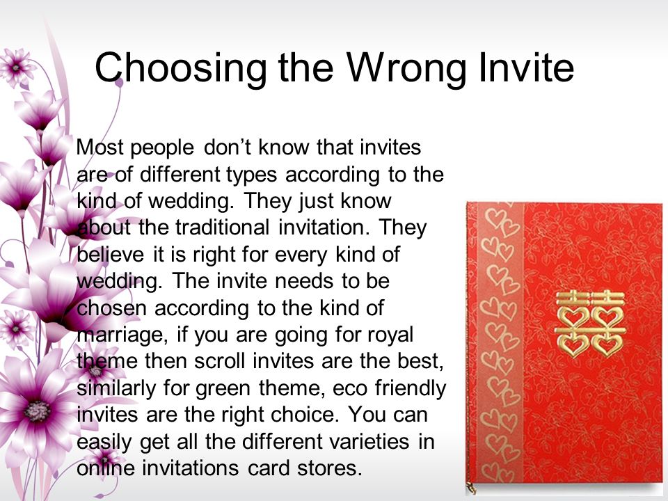 Choosing the Wrong Invite Most people don’t know that invites are of different types according to the kind of wedding.