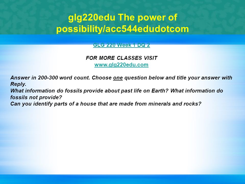 glg220edu The power of possibility/acc544edudotcom GLG 220 Week 1 DQ 2 FOR MORE CLASSES VISIT   Answer in word count.