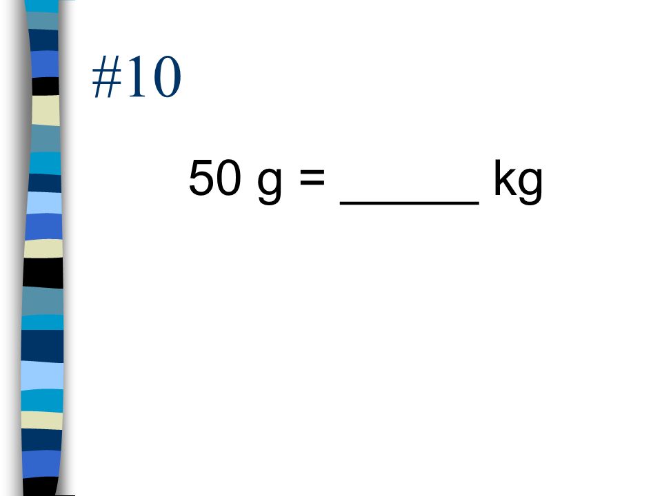 #10 50 g = _____ kg