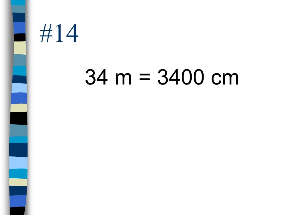 #14 34 m = 3400 cm