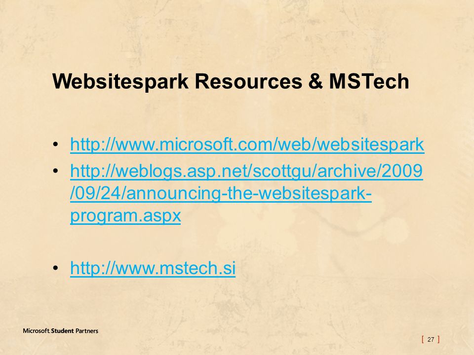 [ 27 ] Websitespark Resources & MSTech     /09/24/announcing-the-websitespark- program.aspxhttp://weblogs.asp.net/scottgu/archive/2009 /09/24/announcing-the-websitespark- program.aspx