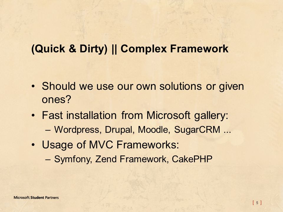 [ 5 ] (Quick & Dirty) || Complex Framework Should we use our own solutions or given ones.
