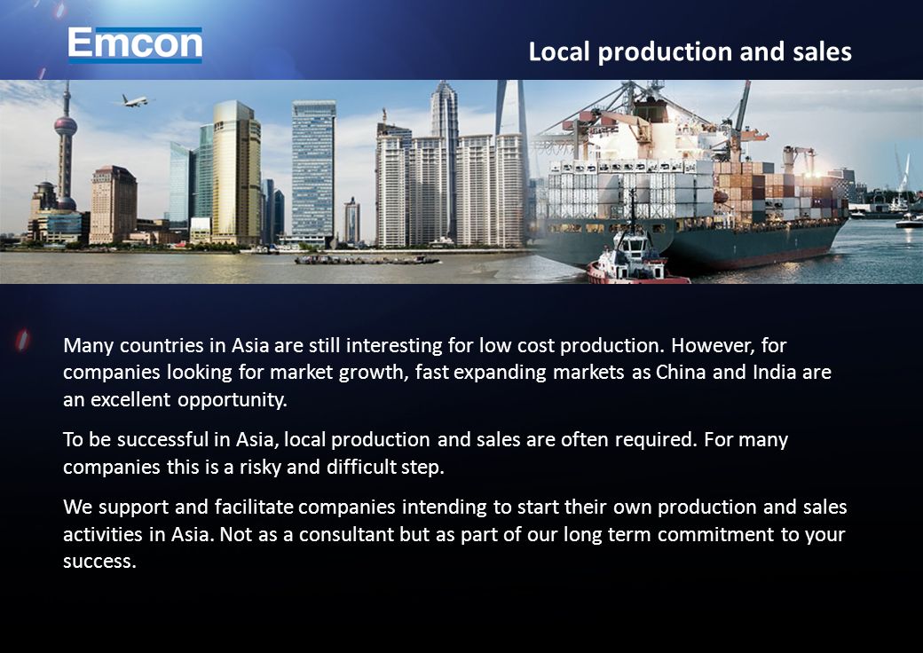 Many countries in Asia are still interesting for low cost production.