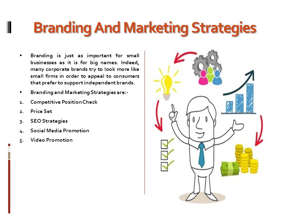 Branding And Marketing Strategies  Branding is just as important for small businesses as it is for big names.