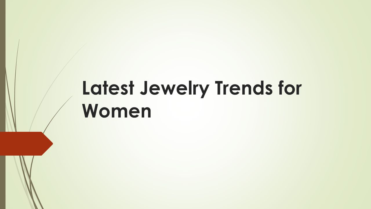 Latest Jewelry Trends for Women
