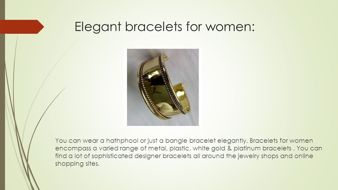 Elegant bracelets for women: You can wear a hathphool or just a bangle bracelet elegantly.