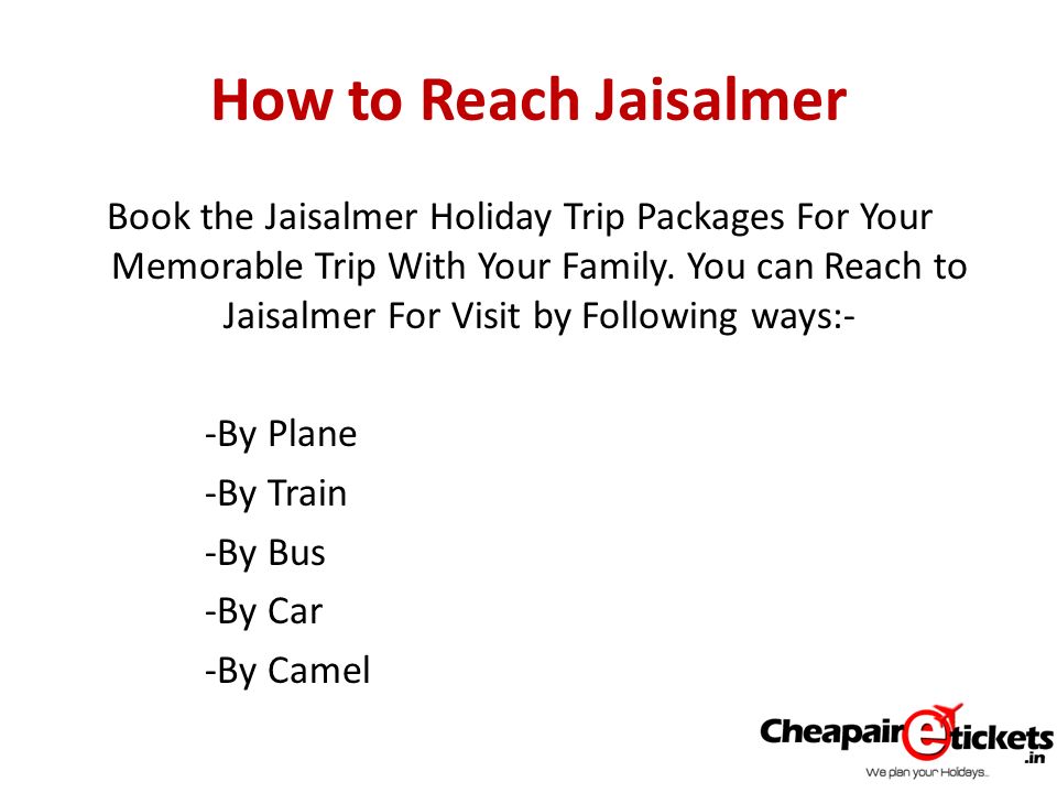 How to Reach Jaisalmer Book the Jaisalmer Holiday Trip Packages For Your Memorable Trip With Your Family.