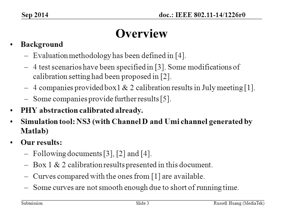doc.: IEEE /1226r0 Submission Overview Background –Evaluation methodology has been defined in [4].