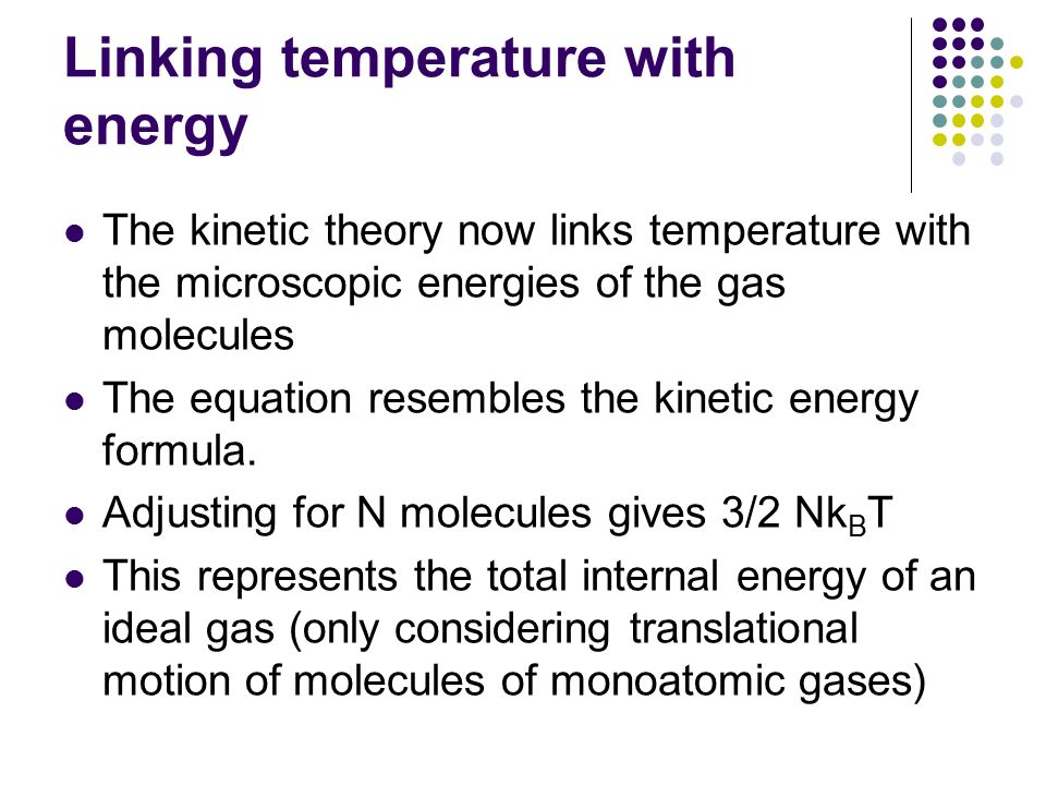 Thermal Physics 3 2 Modelling A Gas Understanding Pressure Linking Temperature With Energy The Kinetic Theory Now Links Microscopic Energies Of