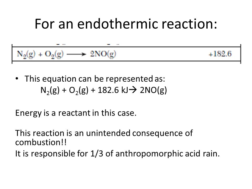 Energy And Chemical Equations Endothermic Exothermic When For An Endothermic Reaction This Equation Can Be Represented As N 2 G