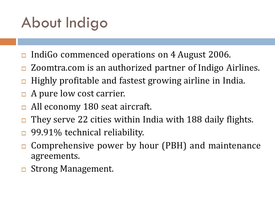 About Indigo  IndiGo commenced operations on 4 August 2006.