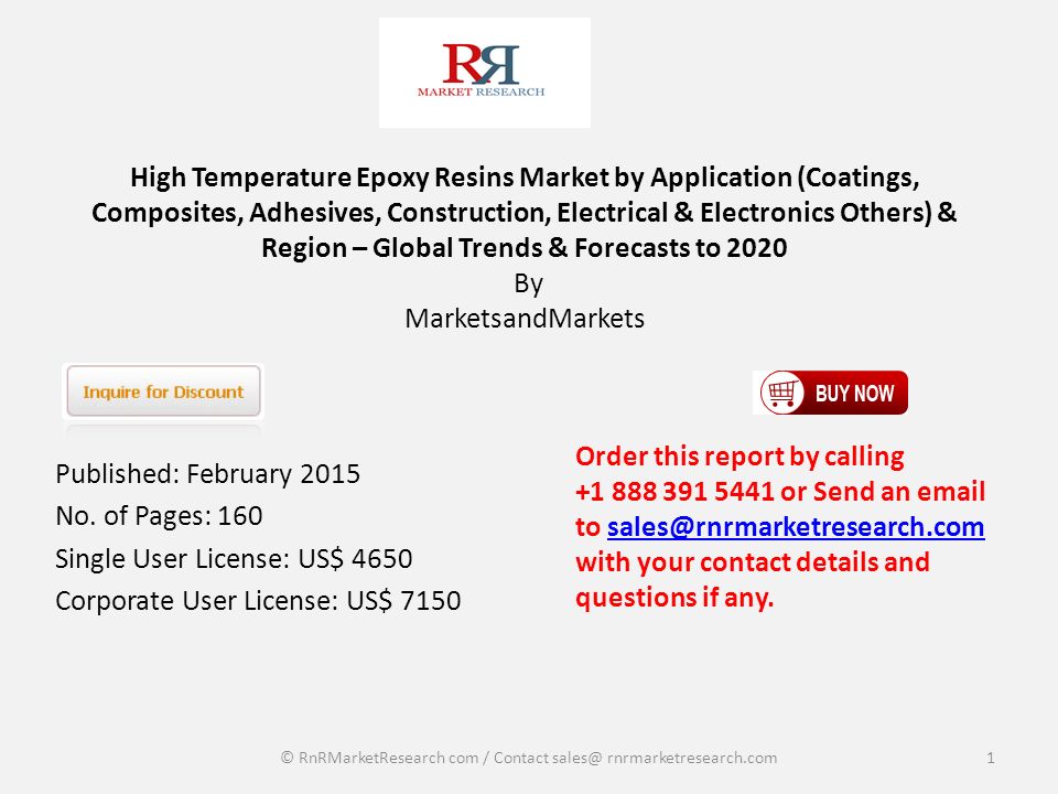 High Temperature Epoxy Resins Market by Application (Coatings, Composites, Adhesives, Construction, Electrical & Electronics Others) & Region – Global Trends & Forecasts to 2020 By MarketsandMarkets Published: February 2015 No.