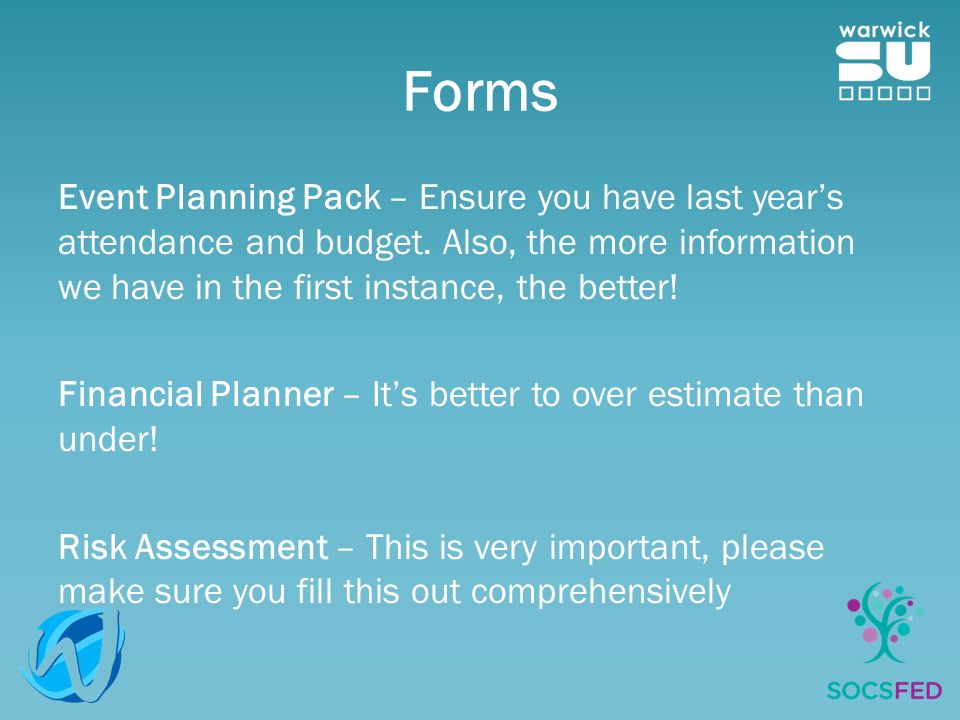 Forms Event Planning Pack – Ensure you have last year’s attendance and budget.