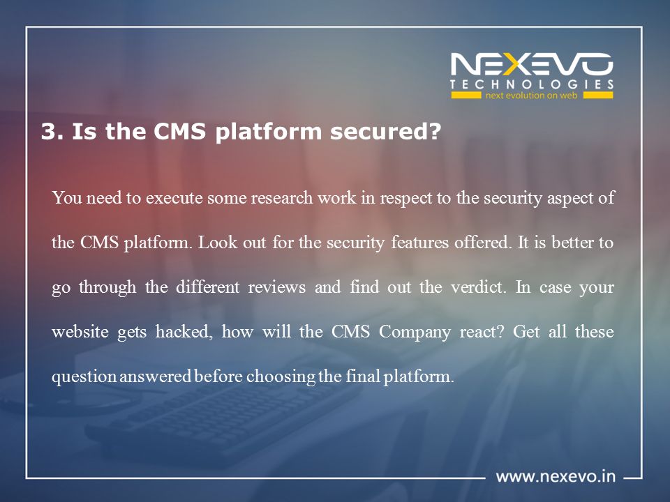 3. Is the CMS platform secured.