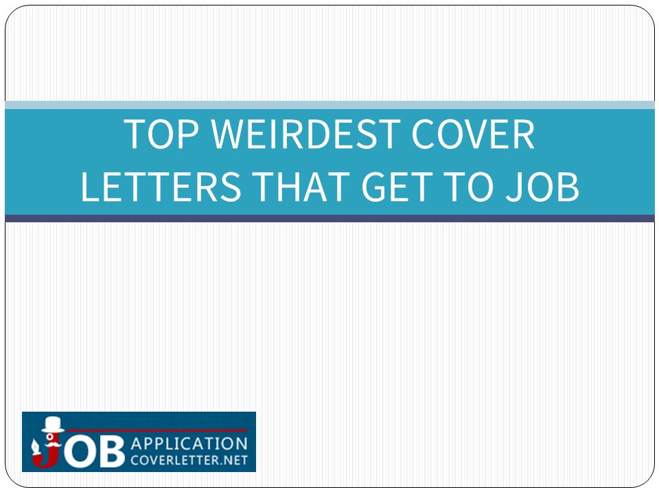 1 top weirdest cover letters that get to job