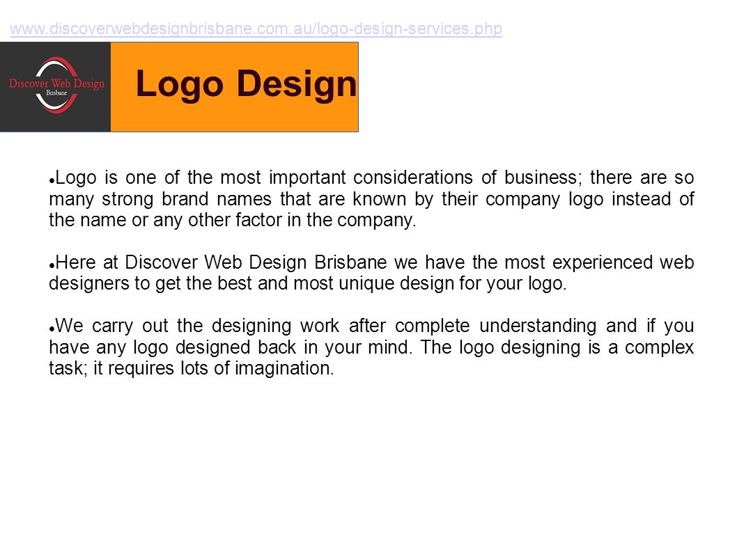 Logo Design Logo is one of the most important considerations of business; there are so many strong brand names that are known by their company logo instead of the name or any other factor in the company.