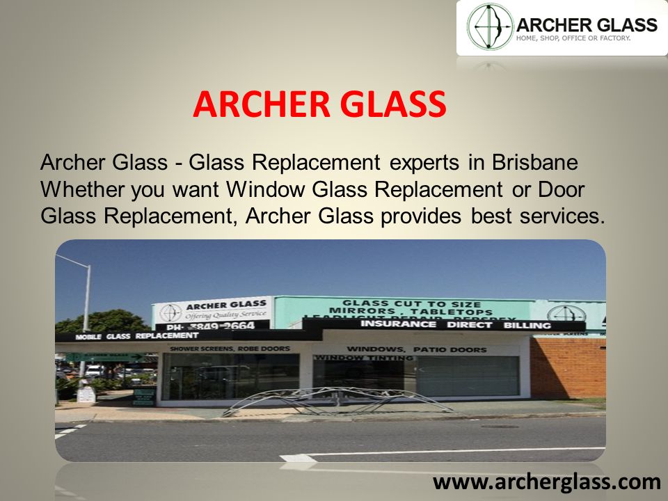 ARCHER GLASS Archer Glass - Glass Replacement experts in Brisbane Whether you want Window Glass Replacement or Door Glass Replacement, Archer Glass provides best services.